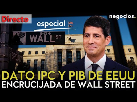 DIRECTO | ESPECIAL PIB E IPC DE EEUU: LA ENCRUCIJADA DE WALL STREET ANTE UNA INFLACIÓN PEGAJOSA thumbnail