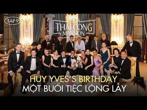 THÁI CÔNG MANSION | TẬP 9: ĐÊM SINH NHẬT THÂN MẬT CỦA HUY YVES TẠI NHÀ MỚI thumbnail