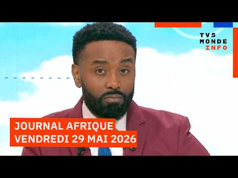 Le journal Afrique de ce vendredi 29 mai 2026 sur TV5MONDE thumbnail