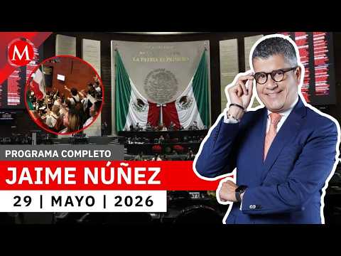 El Senado culmina su periodo 'maratónico' entre pleitos | Jaime Núñez, 29 de mayo de 2026 thumbnail