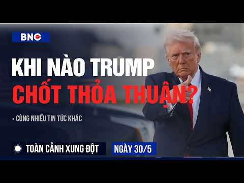Toàn cảnh xung đột 30/5:Trump chờ 1 điều trước khi ký thỏa thuận | 5 kịch bản Iran trở lại đại chiến thumbnail