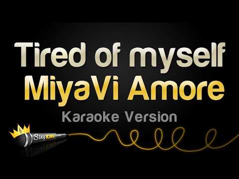 MiyaVi Amore - Tired of myself (Karaoke Version) thumbnail