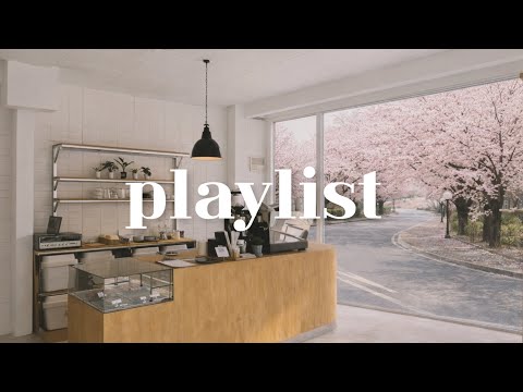 Cafe Playlist ☕ 사장님들이 매일 틀어두는 봄 카페 음악 ? | Spring Cafe BGM thumbnail