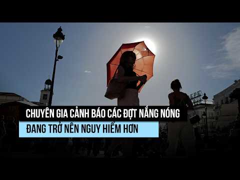 Châu Âu mệt mỏi vì nắng nóng, chuyên gia lo sóng nhiệt sẽ gay gắt, nguy hiểm hơn thumbnail
