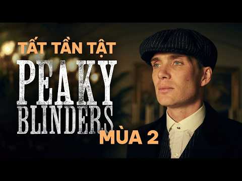 TOMMY SHELBY và kế hoạch MỞ RỘNG ĐỊA BÀN ra thế giới — PEAKY BLINDERS mùa 2 thumbnail