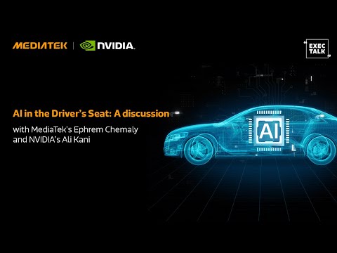 AI in the Driver’s Seat: A discussion with MediaTek’s Ephrem Chemaly and NVIDIA’s Ali Kani thumbnail