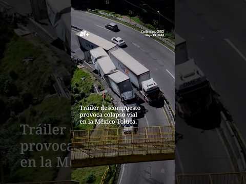 Caos total en México-Toluca por tráiler descompuesto thumbnail