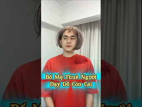 Bố Mẹ Thuê Người Dạy Dỗ Con Cái 😂📚🔥 thumbnail
