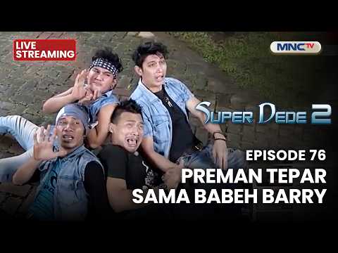 🔴PREMAN TEPAR SAMA BABEH BARY | LIVE SUPER DEDE SEASON 2 | 27 MEI 2026 thumbnail