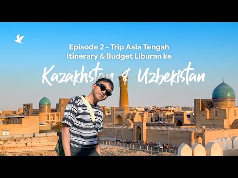 Trip Asia Tengah - Episode 2: Itinerary & Budget Wisata ke Uzbekistan, Kyrgyzstan, Kazakhstan thumbnail