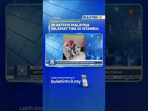 GLOBAL SUMUD FLOTILLA 2.0 | Aktivis Malaysia Tiba Di Istanbul, Enam Cedera Ringan thumbnail