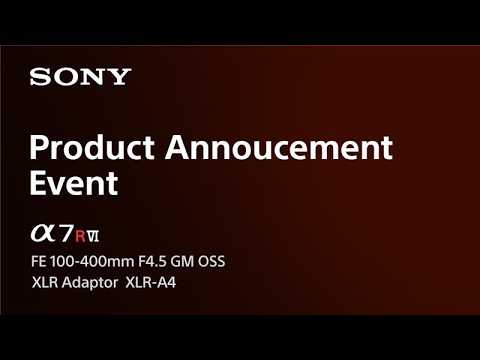 Special event announcing the new Alpha 7R VI and FE 100-400mm F4.5 GM OSS and XLR-A4  | Sony | α thumbnail
