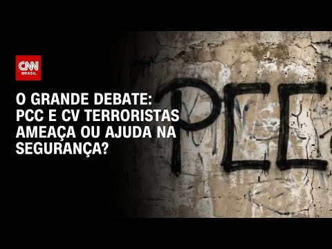 PCC e CV classificados como terroristas ameaça ou ajuda na segurança? | O GRANDE DEBATE thumbnail