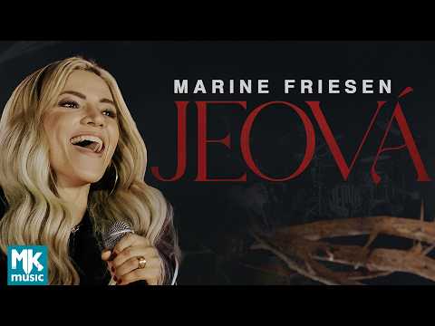 Marine Friesen - Jeová (Ao Vivo) (Clipe Oficial MK Music) thumbnail