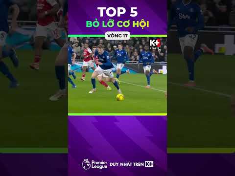 Top 5 bỏ lỡ cơ hội | Vòng 17 Ngoại Hạng Anh 25/26 #kplussports #ngoaihanganh thumbnail