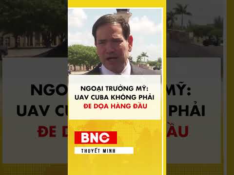 Ngoại trưởng Mỹ: UAV Cuba không phải đe dọa hàng đầu thumbnail