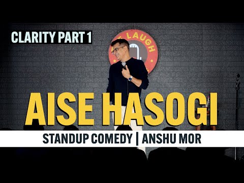 Aise Hasogi | Stand-up Comedy | Anshu Mor | Clarity Part 1 thumbnail