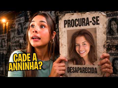 A ANNINHA DESAPARECEU — investigamos todos os suspeitos!! thumbnail