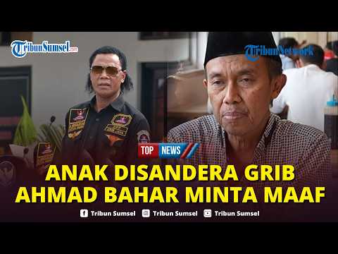 ?Ahmad Bahar Minta Maaf ke Hercules seusai Rumah Digeruduk GRIB Jaya hingga Sang Anak Disandera thumbnail