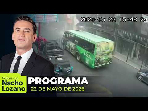 Noticias con Nacho Lozano | Programa completo del 22 de mayo de 2026 thumbnail