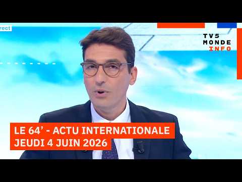 Le 64' - L'actualité internationale du jeudi 4 juin 2026 - TV5MONDE thumbnail