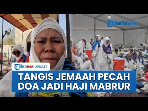 Tangis Pecah Jemaah Haji Indonesia Ikuti Puncak Ibadah Haji 1447 H: Ya Allah Semoga Jadi Haji Mabrur thumbnail