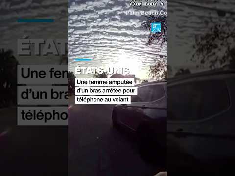États-Unis : une femme amputée d'un bras arrêtée pour téléphone au volant • FRANCE 24 thumbnail