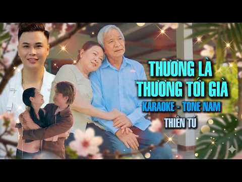 THƯƠNG LÀ THƯƠNG TỚI GIÀ  ( KARAOKE TONE NAM ) - THIÊN TÚ | BEAT CHUẨN Fm thumbnail