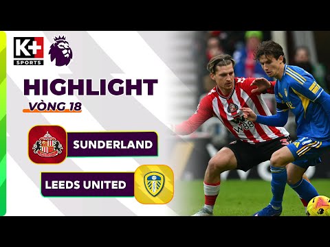 SUNDERLAND - LEEDS UNITED | ĐÔI CÔNG MÃN NHÃN, BÀN THẮNG TÔ ĐIỂM 90 PHÚT | NGOẠI HẠNG ANH 25/26 thumbnail