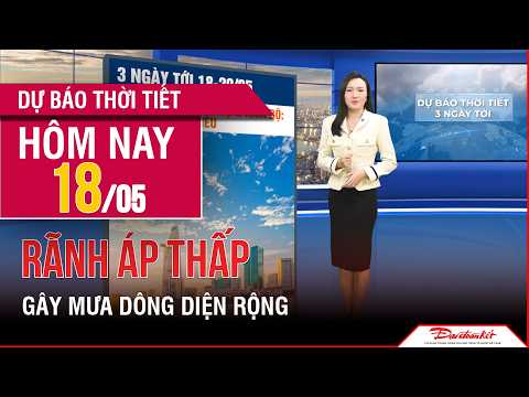 Dự báo thời tiết 18-20/05 | Rãnh áp thấp gây mưa dông diện rộng tại Bắc Bộ và Trung Bộ thumbnail