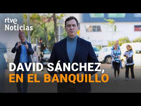 Este jueves COMIENZA el JUICIO a DAVID SÁNCHEZ, hemano del PRESIDENTE del GOBIERNO | RTVE Noticias thumbnail