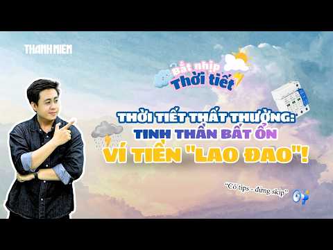 Vì sao chúng ta dễ "cọc" khi trời nắng nóng? | Bắt nhịp thời tiết thumbnail