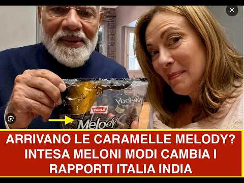 ARRIVANO LE CARAMELLE MELODY? INTESA MELONI MODI CAMBIA I RAPPORTI ITALIA INDIA thumbnail
