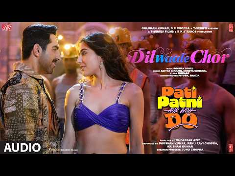 Dil Waale Chor (Audio) | Pati Patni Aur Woh Do | Ayushmann K | Sara Ali K|Rochak K,Shreya G,Aditya R thumbnail