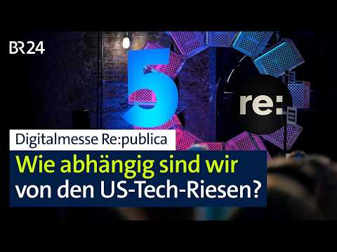 Digitalmesse Re:publica: Wie abhängig sind wir von den US-Tech-Riesen? | BR24 thumbnail