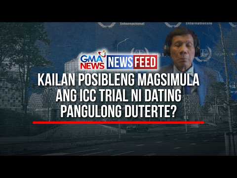 Kailan posibleng magsimula ang ICC trial ni dating Pangulong Duterte? | GMA News Feed thumbnail