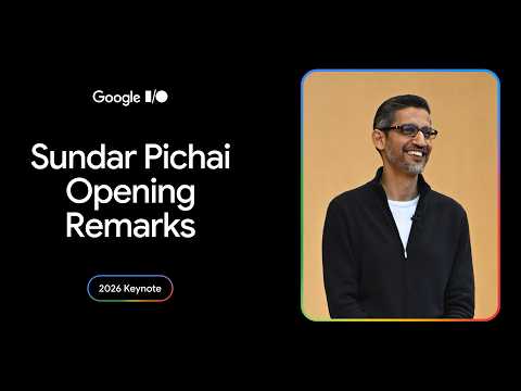 Sundar Pichai Opening Remarks | I/O 2026 Keynote thumbnail