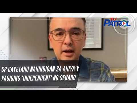 SP Cayetano nanindigan sa aniya'y pagiging 'independent' ng senado | TV Patrol thumbnail
