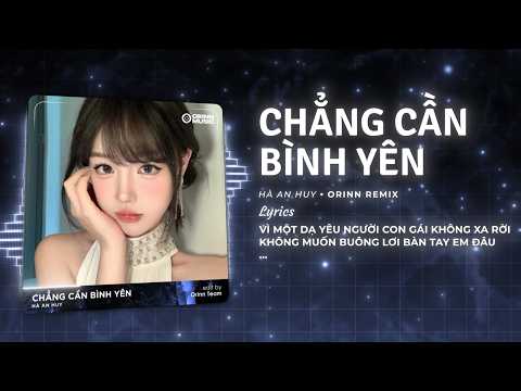 Chẳng Cần Bình Yên Orinn Remix | Để Giờ Này Nhìn Em Bước Đi Bước Đi Remix thumbnail