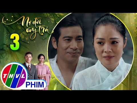 NỢ ĐỜI VAY TRẢ - Tập 3[2]: Ông Bân suýt bị vợ nghi ngờ khi chợt nhớ đến MÙI HƯƠNG CỦA CÔ THÔN NỮ thumbnail