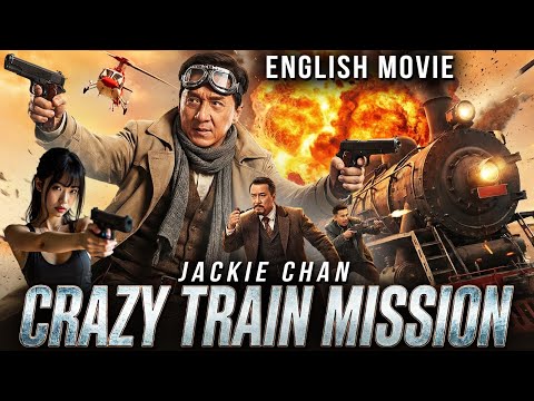 JACKIE CHAN In CRAZY TRAIN MISSION - Free Hollywood Superhit Action Adventure Full Movie In English thumbnail