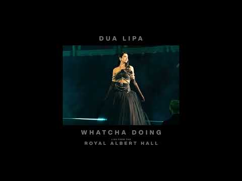 Dua Lipa - Whatcha Doing (Live from the Royal Albert Hall) thumbnail