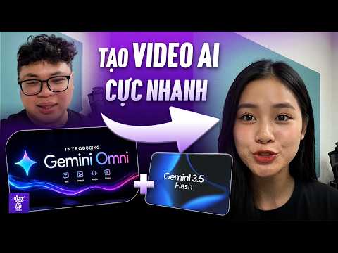 Trải nghiệm Gemini 3.5 Flash và Gemini Omni: Google giờ làm quá ngon! thumbnail