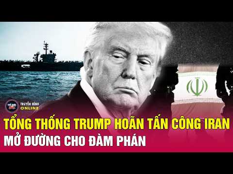 Tin thế giới mới nhất 19/5: Vì sao Ông Trump “đạp phanh” kế hoạch tấn công Iran vào phút chót? thumbnail