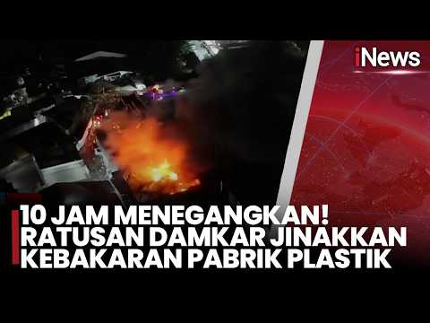 10 Jam Menegangkan! Ratusan Damkar Berhasil Padamkan Kebakaran Pabrik Plastik | iNews Siang 19/5 thumbnail