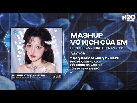 Mashup Vở Kịch Của Em x Khi Yêu Nào Đâu Ai Muốn Remix - Hồ Phong An x Trịnh Thiên Ân x H2O thumbnail