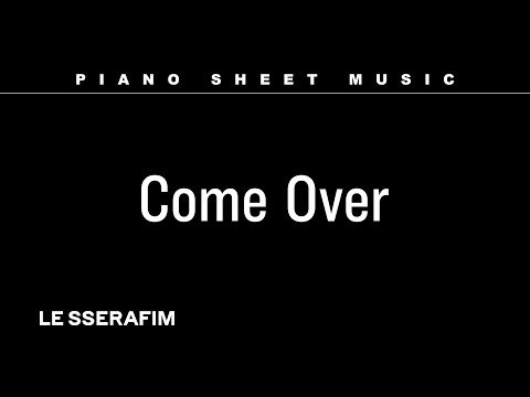 PIANO SHEET MUSIC : LE SSERAFIM (르세라핌) ‘Come Over’ thumbnail