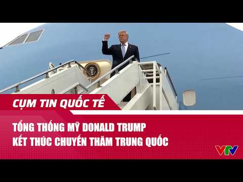 Tổng thống Mỹ Donald Trump kết thúc chuyến thăm Trung Quốc | Cụm tin quốc tế | VTV24 thumbnail