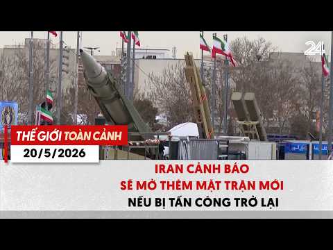 Thế giới toàn cảnh 20/5: Iran cảnh báo sẽ mở thêm mặt trận mới nếu bị tấn công trở lại | VTV24 thumbnail