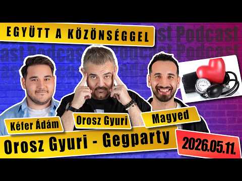 EGYÜTT A KÖZÖNSÉGGEL Orosz Gyuri GegParty  Standupos podcast 47. rész Szereplők: Magyed, Kéfer Ádám thumbnail